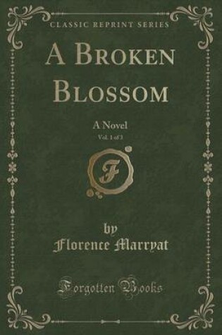 Cover of A Broken Blossom, Vol. 1 of 3