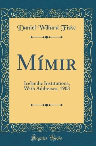 Cover of Mímir: Icelandic Institutions, With Addresses, 1903 (Classic Reprint)