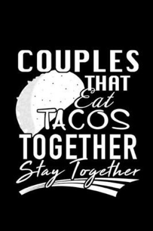 Cover of Couples That Eat Tacos Together Stay Together