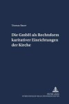 Book cover for Die Gmbh ALS Rechtsform Karitativer Einrichtungen Der Kirche