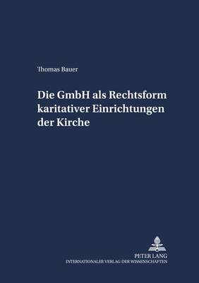 Cover of Die Gmbh ALS Rechtsform Karitativer Einrichtungen Der Kirche