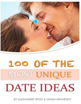 Book cover for 100 of the Most Unique Date Ideas