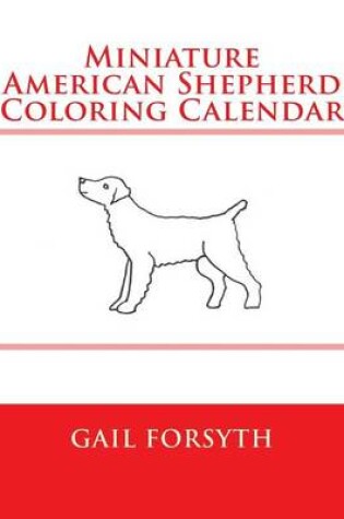 Cover of Miniature American Shepherd Coloring Calendar