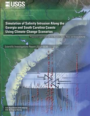 Book cover for Simulation of Salinity Intrusion Along the Georgia and South Carolina Coasts Using Climate-Change Scenarios