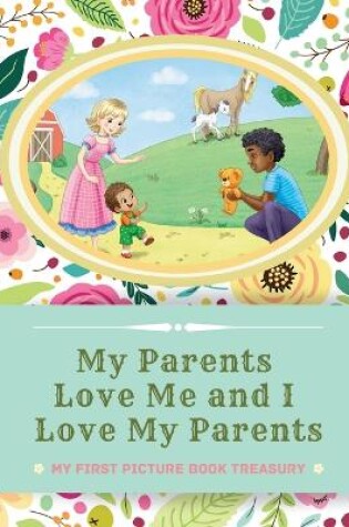 Cover of My Parents Love Me and I Love My Parents