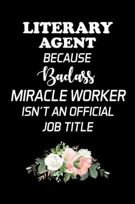 Book cover for Literary Agent Because Badass Miracle Worker Isn't an Official Job Title