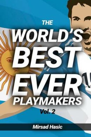 Cover of The World's Best Ever Playmakers