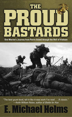 Book cover for The Proud Bastards: One Marine's Journey from Parris Island Through the Hell of Vietnam