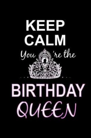 Cover of Keep Calm You're the Crown Birthday Queen