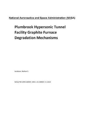 Book cover for Plumbrook Hypersonic Tunnel Facility Graphite Furnace Degradation Mechanisms