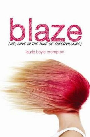 Cover of Blaze (or Love in the Time of Supervillains)