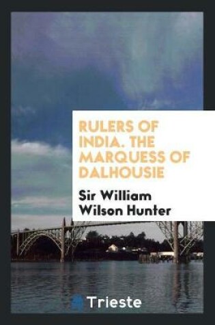 Cover of Rulers of India. the Marquess of Dalhousie