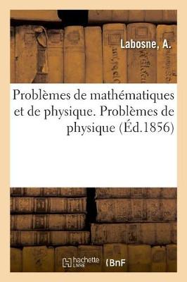 Book cover for Problemes de Mathematiques Et de Physique. Problemes de Physique