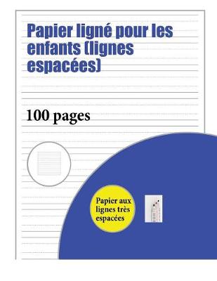 Cover of Papier ligne pour les enfants (lignes espacees)