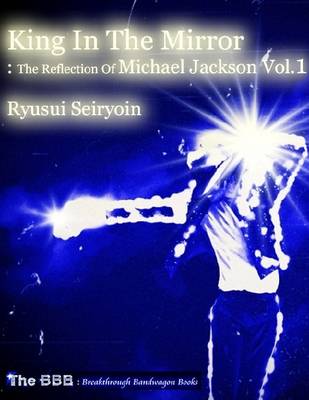 Book cover for King In the Mirror: The Reflection of Michael Jackson Vol.1
