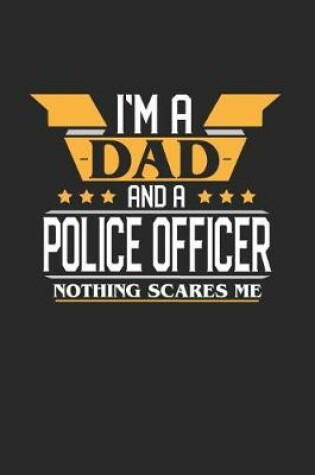 Cover of I'm a Dad and a Police Officer Nothing Scares Me