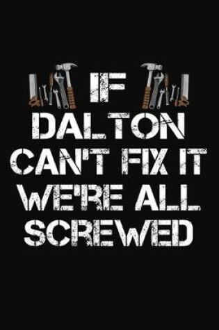 Cover of If Dalton Can't Fix It We're All Screwed