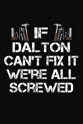 Book cover for If Dalton Can't Fix It We're All Screwed