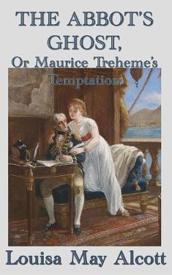 Book cover for The Abbot's Ghost, Or Maurice Treheme's Temptation