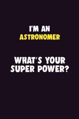 Book cover for I'M An Astronomer, What's Your Super Power?