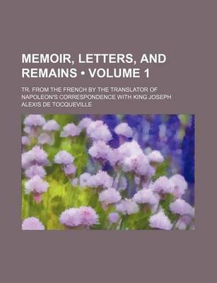 Book cover for Memoir, Letters, and Remains (Volume 1); Tr. from the French by the Translator of Napoleon's Correspondence with King Joseph