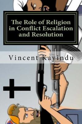 Book cover for The Role of Religion in Conflict Escalation and Resolution
