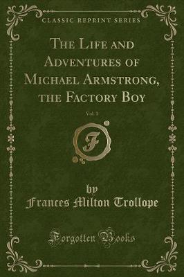 Book cover for The Life and Adventures of Michael Armstrong, the Factory Boy, Vol. 1 (Classic Reprint)