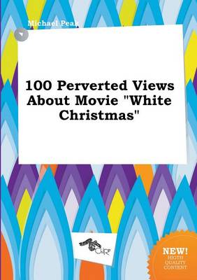 Book cover for 100 Perverted Views about Movie White Christmas