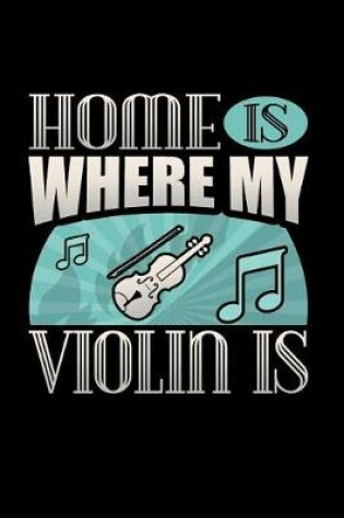 Cover of Home Is Where My Violin Is