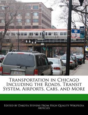 Book cover for Transportation in Chicago Including the Roads, Transit System, Airports, Cabs, and More