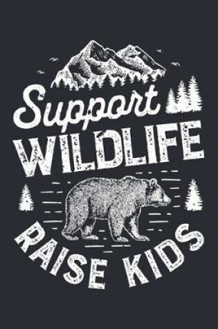 Cover of Support Wildlife Raise Kids