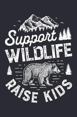 Book cover for Support Wildlife Raise Kids