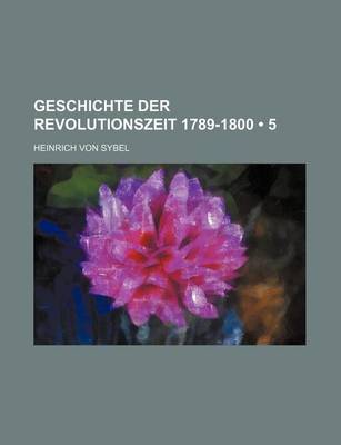 Book cover for Geschichte Der Revolutionszeit 1789-1800 (5)