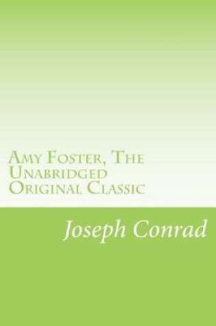 Cover of Amy Foster, The Unabridged Original Classic