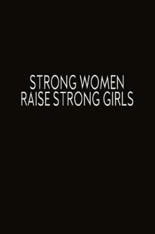 Cover of Strong Women Raise Strong Girls