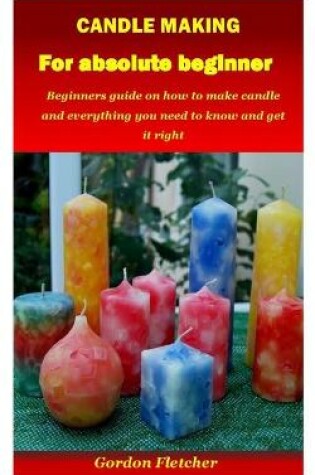 Cover of Candle Making for Absolute Beginner