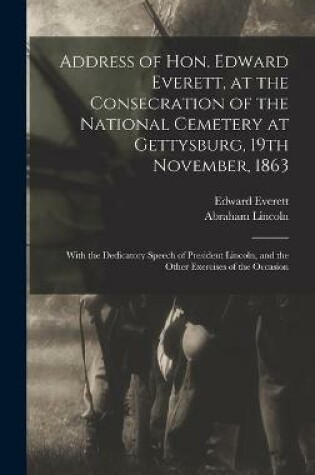 Cover of Address of Hon. Edward Everett, at the Consecration of the National Cemetery at Gettysburg, 19th November, 1863