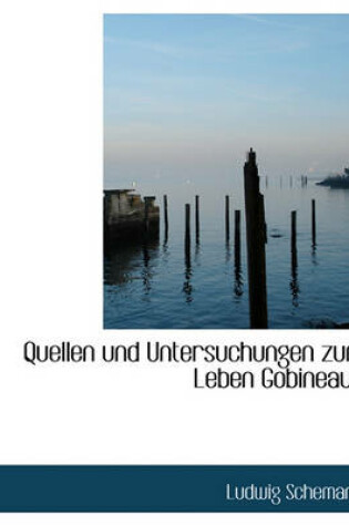 Cover of Quellen Und Untersuchungen Zum Leben Gobineaus