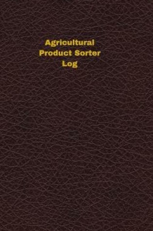 Cover of Agricultural Product Sorter Log