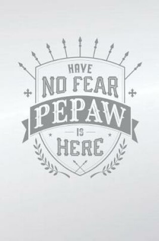 Cover of Have No Fear Pepaw Is Here