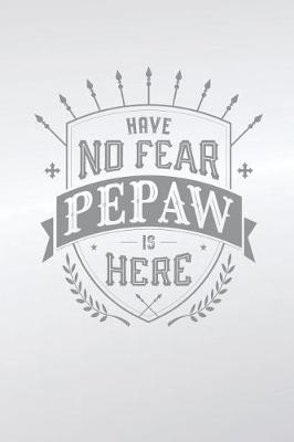 Book cover for Have No Fear Pepaw Is Here