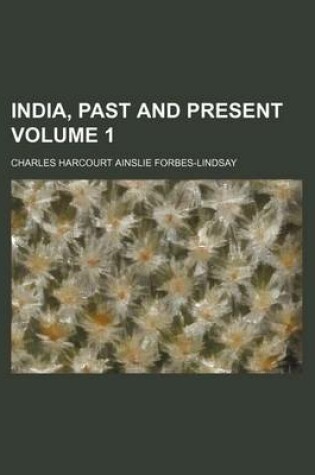 Cover of India, Past and Present Volume 1