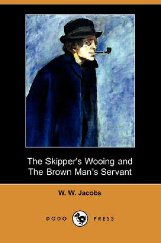 Cover of The Skipper's Wooing and the Brown Man's Servant (Dodo Press)