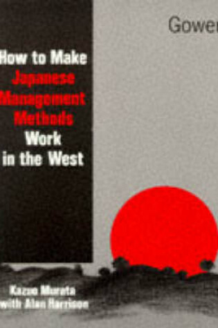 Cover of How to Make Japanese Management Methods Work in the West