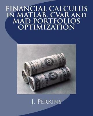 Book cover for Financial Calculus in Matlab. Cvar and Mad Portfolios Optimization