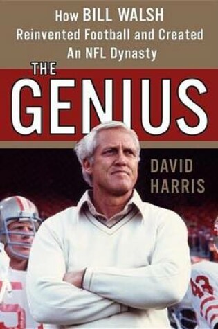 Cover of Genius, The: How Bill Walsh Reinvented Football and Created an NFL Dynasty
