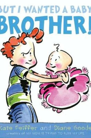 Cover of But I Wanted a Baby Brother!
