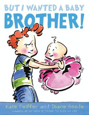 Book cover for But I Wanted a Baby Brother!