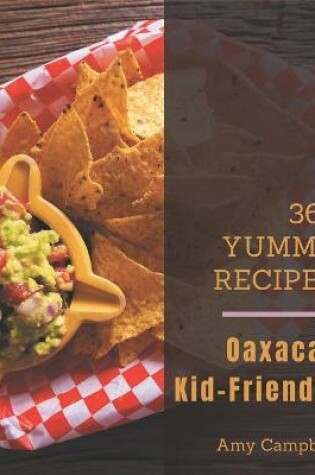 Cover of 365 Yummy Oaxacan Kid-Friendly Recipes