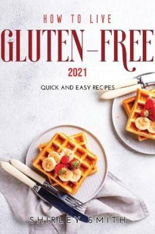 Cover of How to Live Gluten-Free 2021